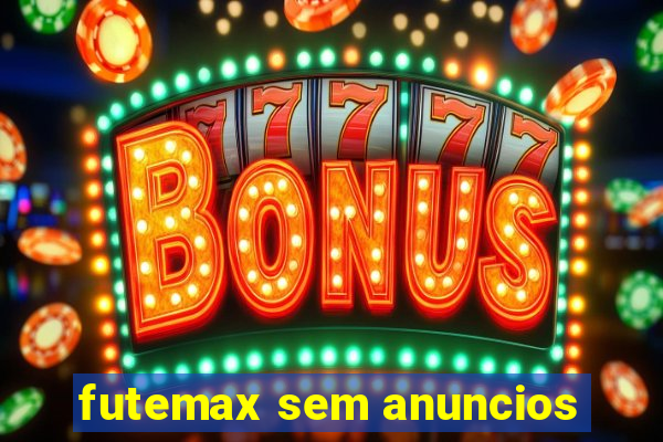 futemax sem anuncios